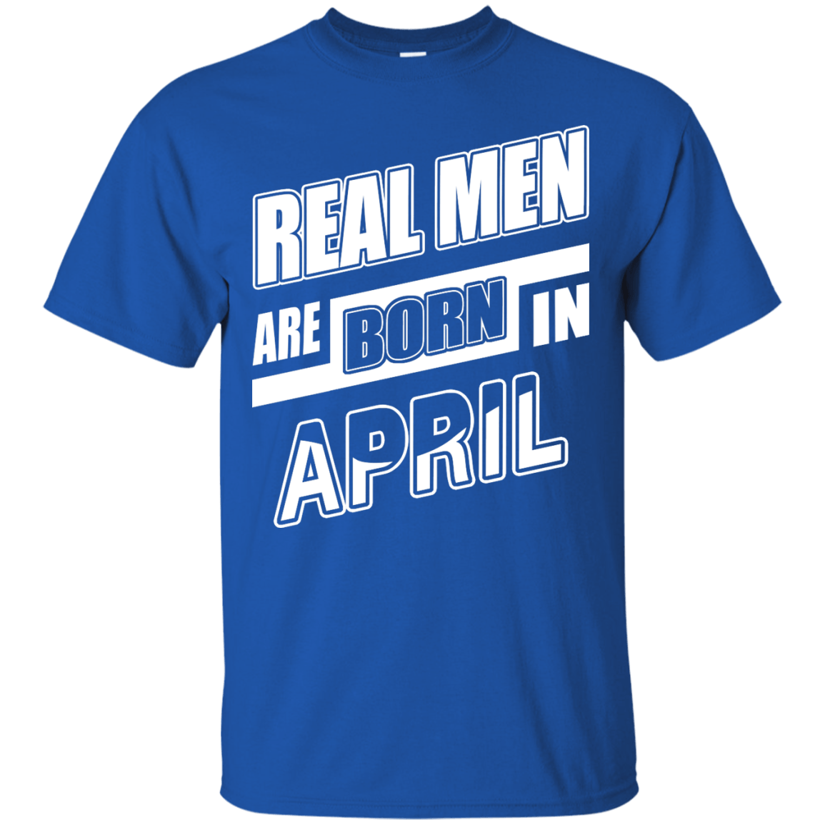 Real Men Are Born In April-T-Shirt & Hoodie-Classic T-Shirt-Royal