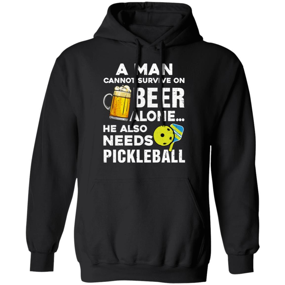 A Man Cannot Survive On Beer Alone He Also Needs Pickleball-T-Shirt & Hoodie-Pullover Hoodie-Black