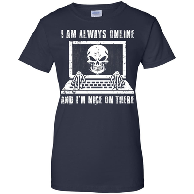 I AM ALWAYS ONLINE and I'm Nice On There-T-Shirt & Hoodie-Women's T-Shirt-Navy