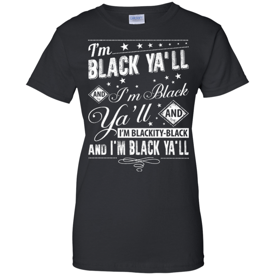 I'm black ya'll and I'm blackity-black-T-Shirt & Hoodie-Women's T-Shirt-Black