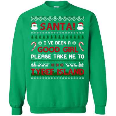 Santa I've Been A Good Girl Please Take Me To Tybee Island-T-Shirt & Hoodie-Crewneck Sweatshirt-Irish Green