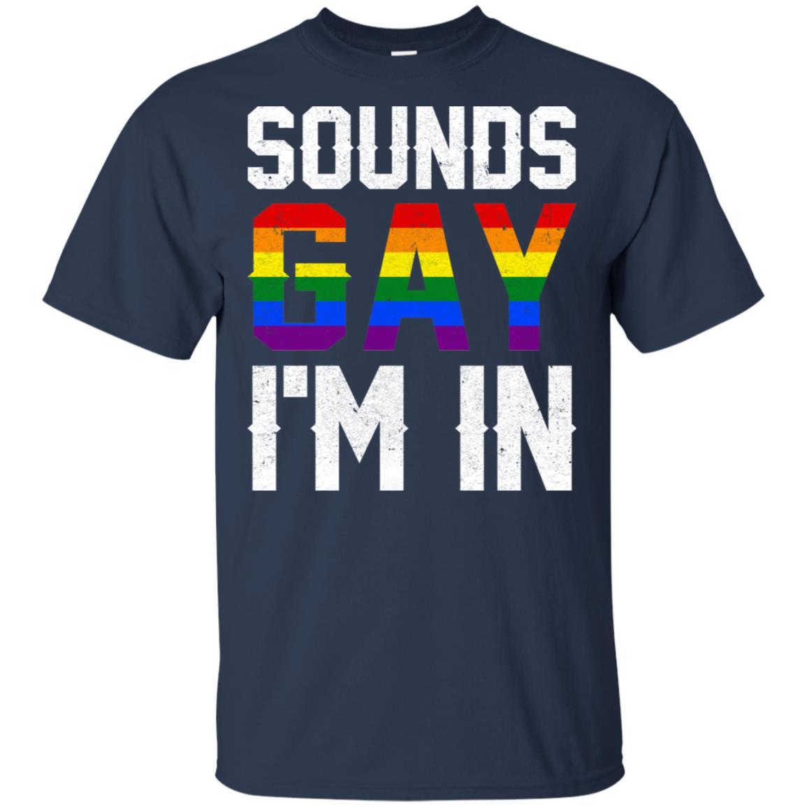 Sounds Gay I'm In Funny Rainbow Pride Month-T-Shirt & Hoodie-Classic T-Shirt-Navy