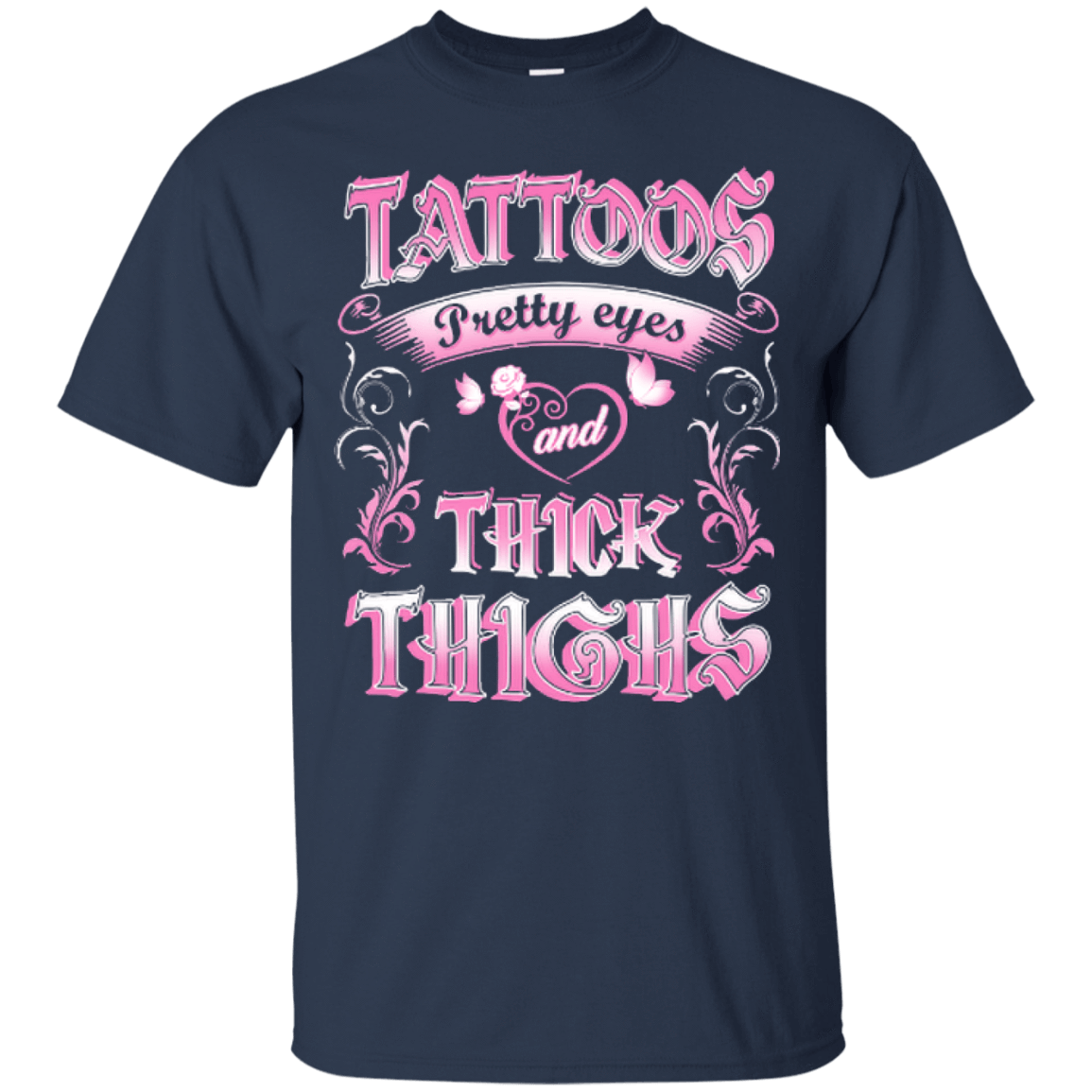 Tattoos Pretty Eyes And Thick Thighs-T-Shirt & Hoodie-Classic T-Shirt-Navy