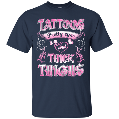 Tattoos Pretty Eyes And Thick Thighs-T-Shirt & Hoodie-Classic T-Shirt-Navy