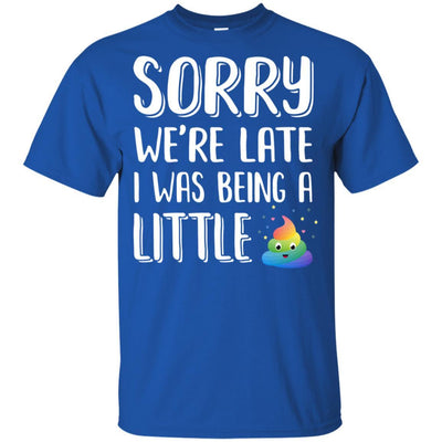 Sorry We're Late I Was Being A Little For Kid Youth-Youth Shirt-Youth T-Shirt-Royal