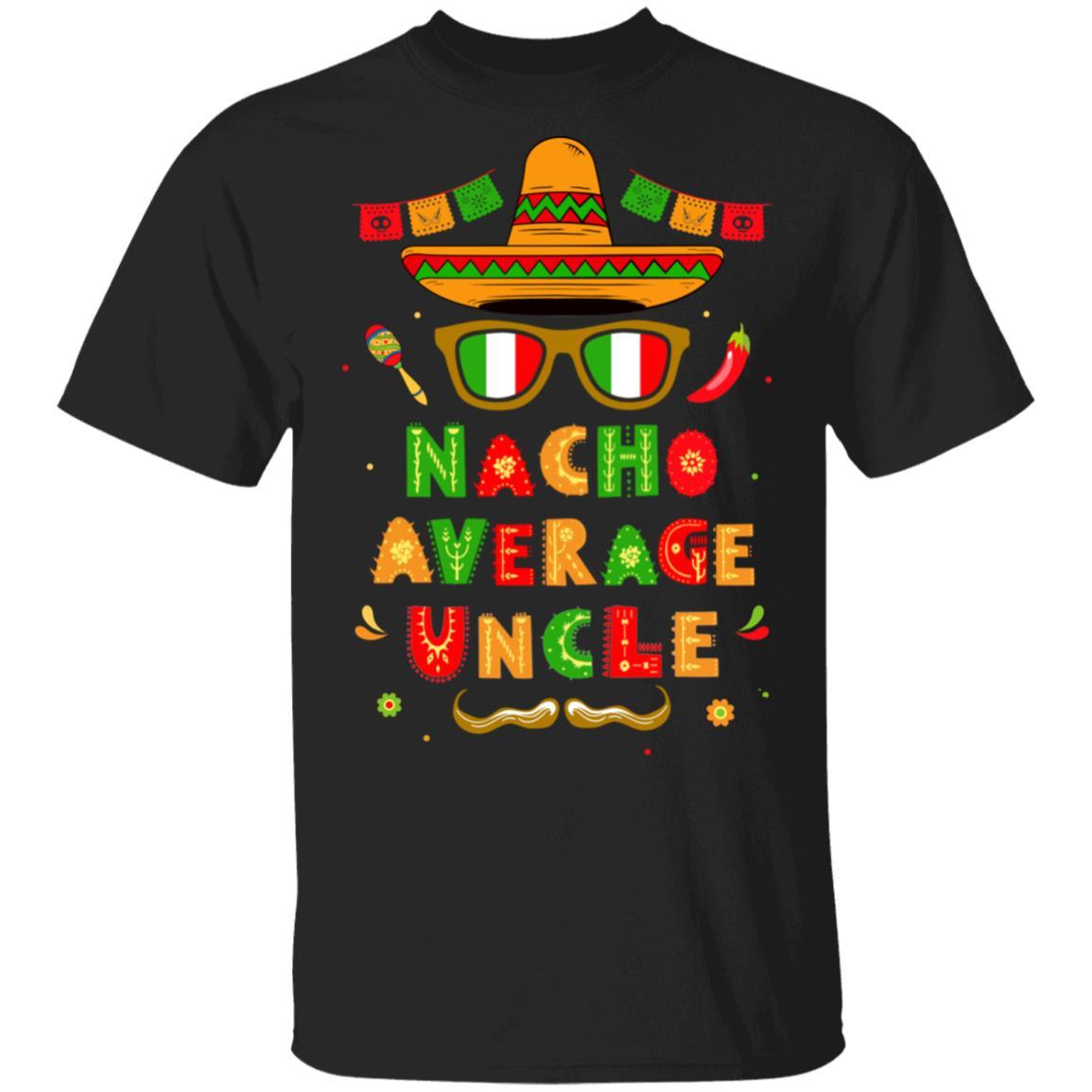 Nacho Average Uncle Mexican Cinco De Mayo