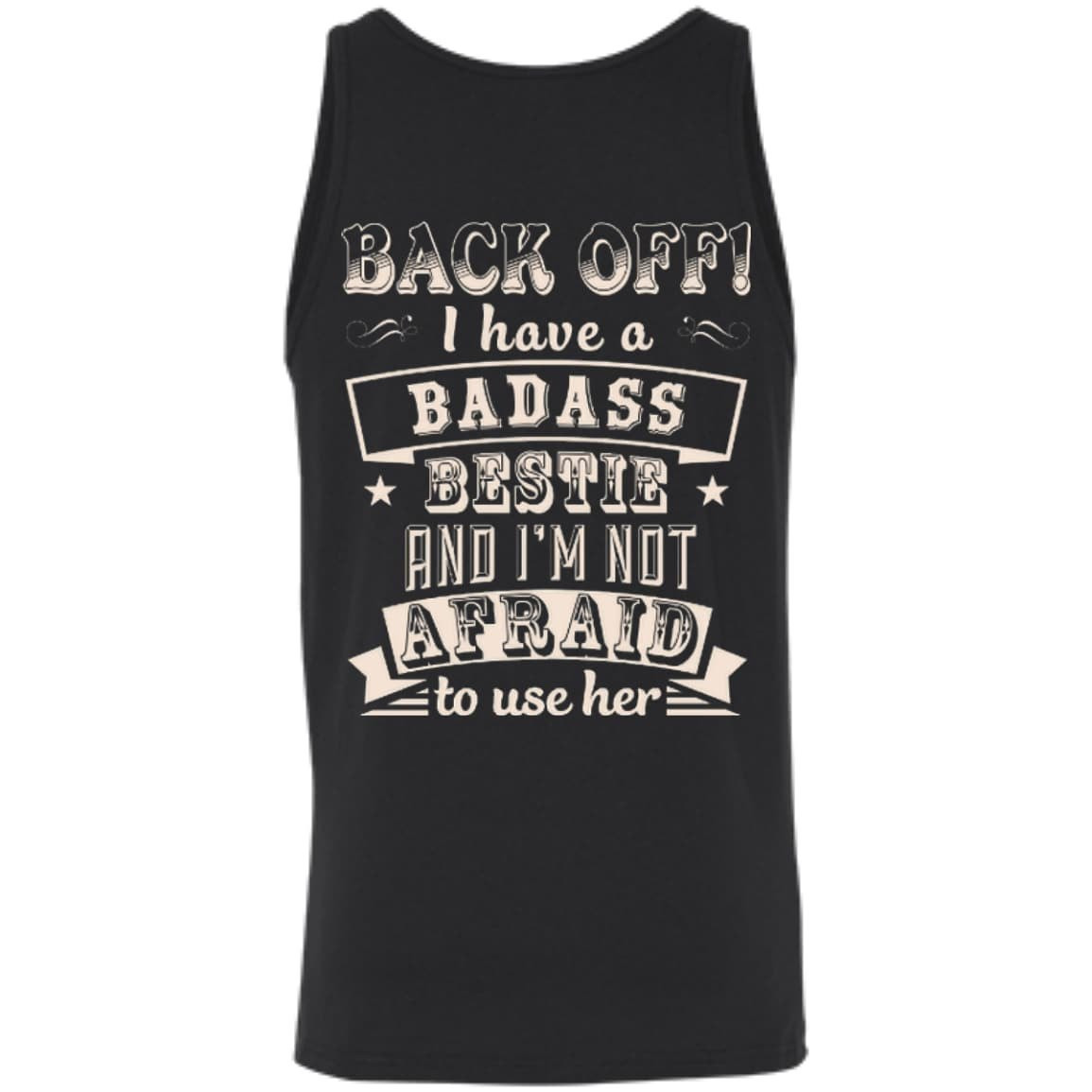 Back Off I Have A Badass Bestie And I'm Not Afraid To Use Her-T-Shirt & Hoodie-Unisex Tank-Black