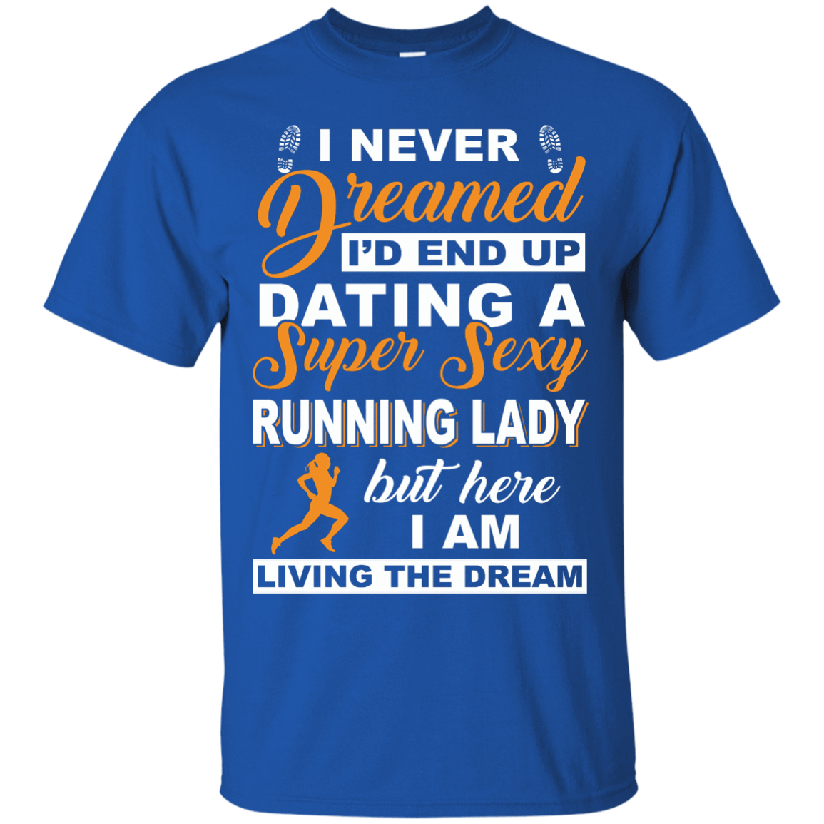 I'd End Up Dating A Super Sexy Running Lady-T-Shirt & Hoodie-Classic T-Shirt-Royal