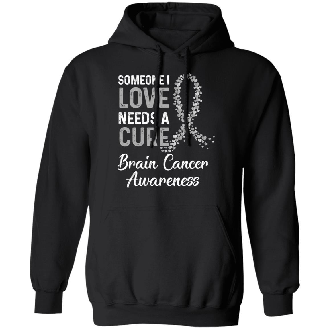Someone I Love Needs Cure Brain Cancer Awareness Warrior-T-Shirt & Hoodie-Pullover Hoodie-Black