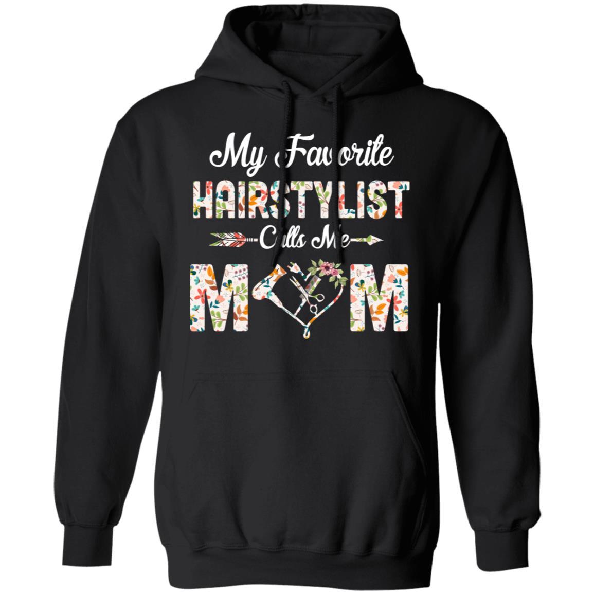 My Favorite Hairstylist Calls Me Mom Mothers Day Gifts-T-Shirt & Tank Top-Pullover Hoodie-Black