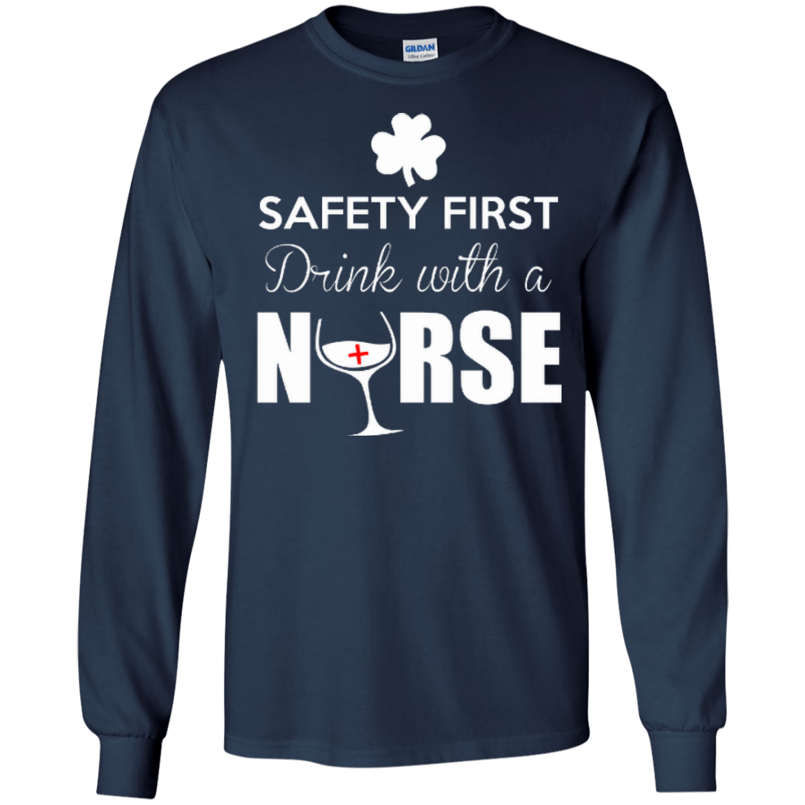 Safety First Drink With A Nurse-T-Shirt & Hoodie-Long Sleeve T-Shirt-Navy