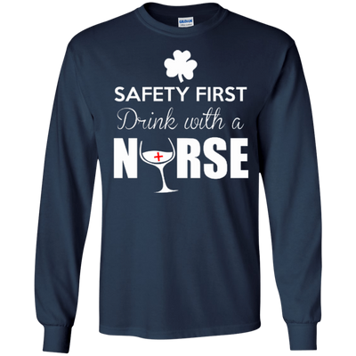 Safety First Drink With A Nurse-T-Shirt & Hoodie-Long Sleeve T-Shirt-Navy