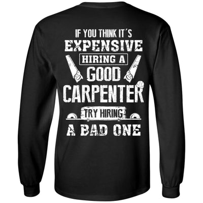 Carpenter If You Think Its Expensive Hiring A Good Try Bad-T-Shirt & Hoodie-Long Sleeve T-Shirt-Black