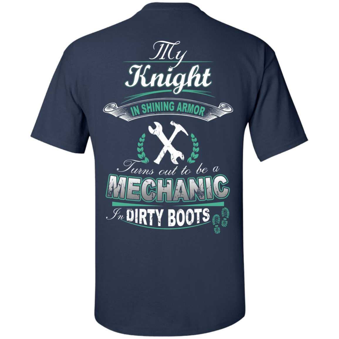 Turns out to be a MECHANIC In Dirty Boots-T-Shirt & Hoodie-Classic T-Shirt-Navy