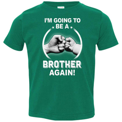 I'm Going To Be A Brother Again New Brother Youth-Youth Shirt-Toddler T-Shirt-Kelly