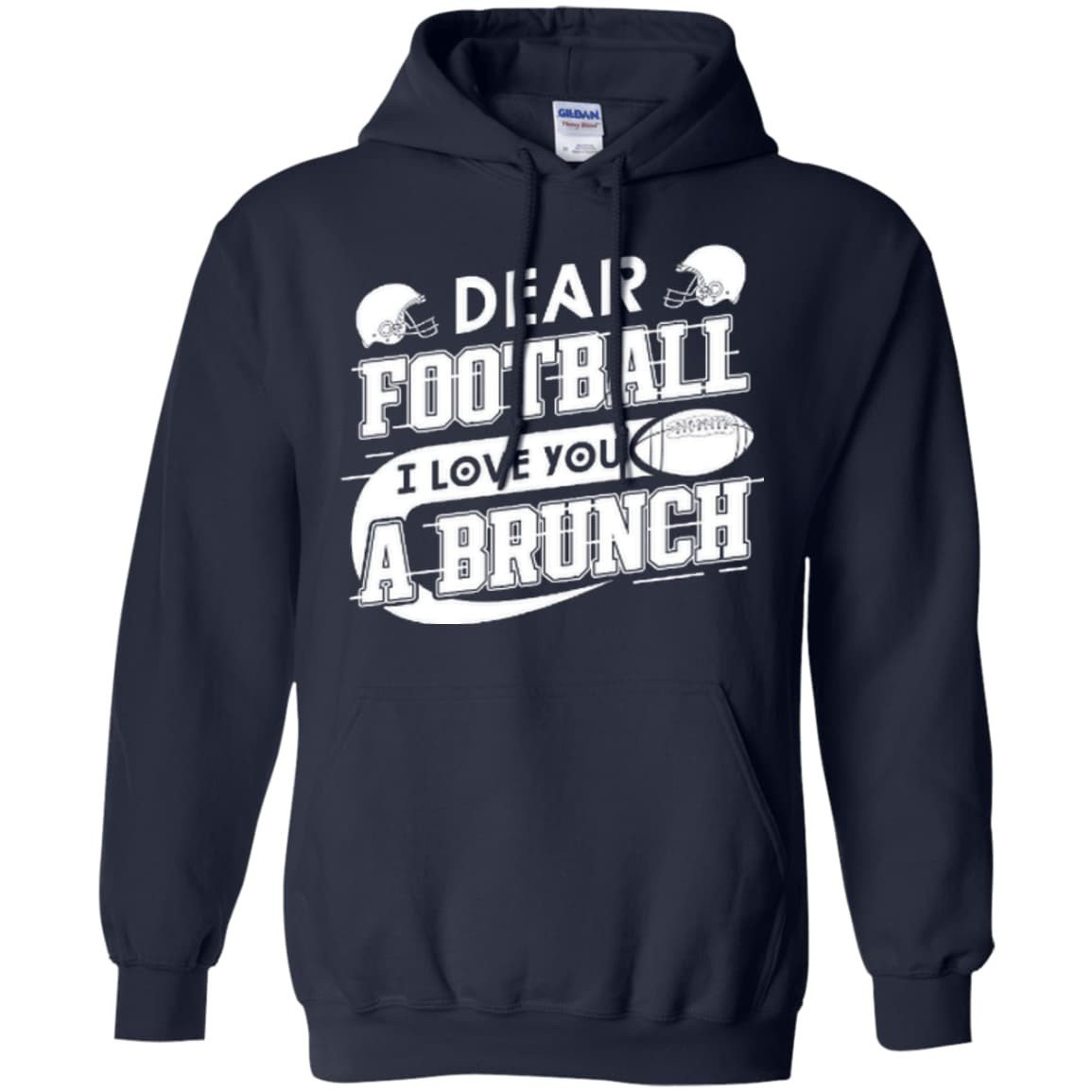Dear Football I Love You A Brunch-T-Shirt & Hoodie-Pullover Hoodie-Navy