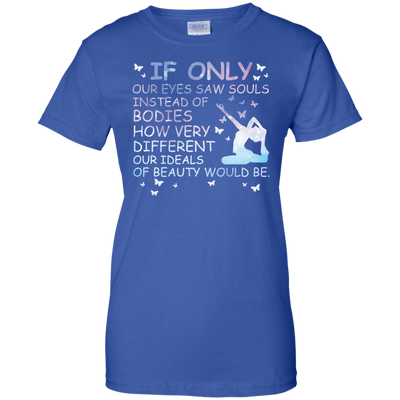 If Only Our Eyes Saw Souls Instead Of Bodies Yoga-T-Shirt & Hoodie-Women's T-Shirt-Royal