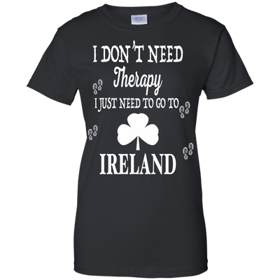 I Just Need To Go To Ireland-T-Shirt & Hoodie-Women's T-Shirt-Black