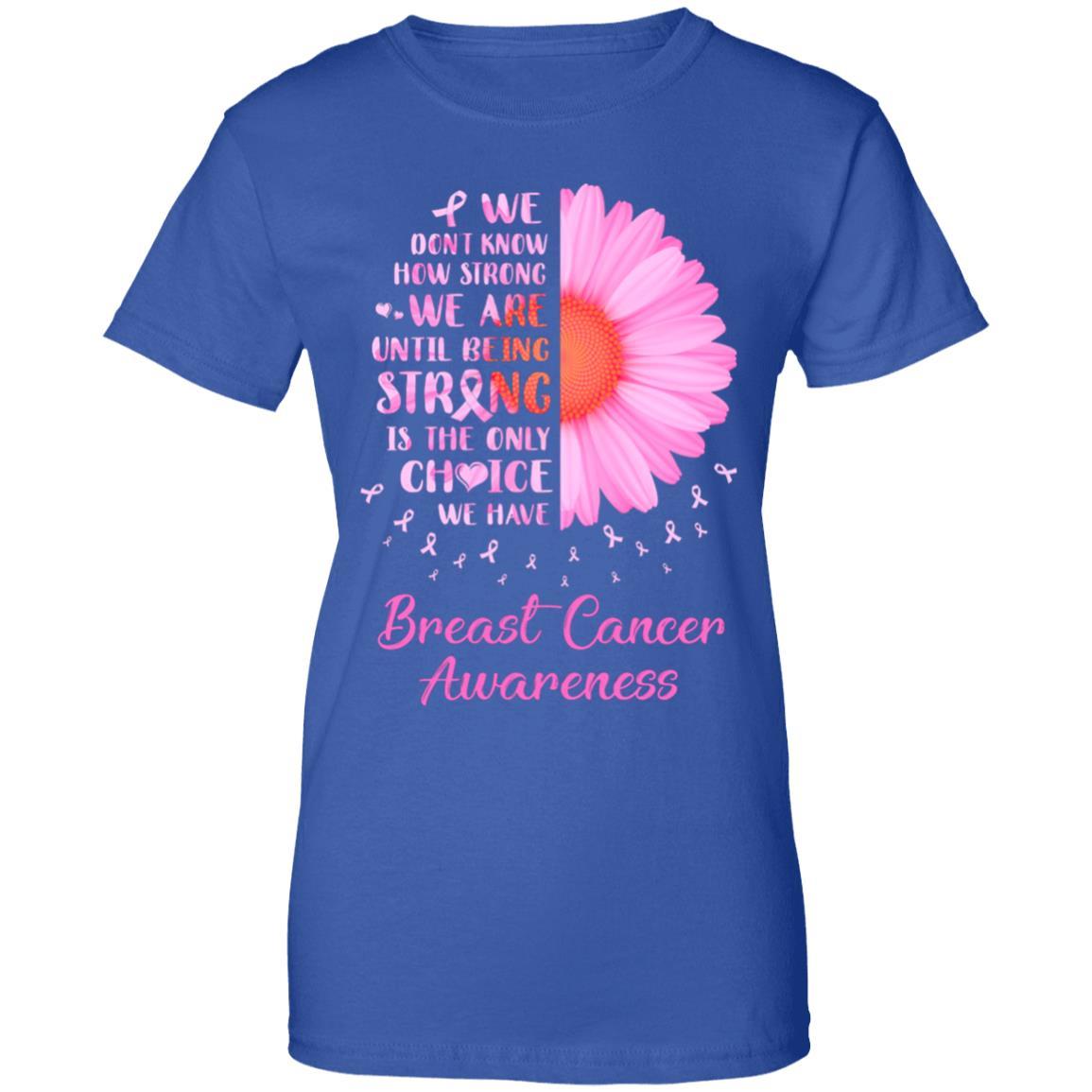 Being Strong Daisy Flower Pink Breast Cancer Awareness-T-Shirt & Hoodie-Women's T-Shirt-Royal