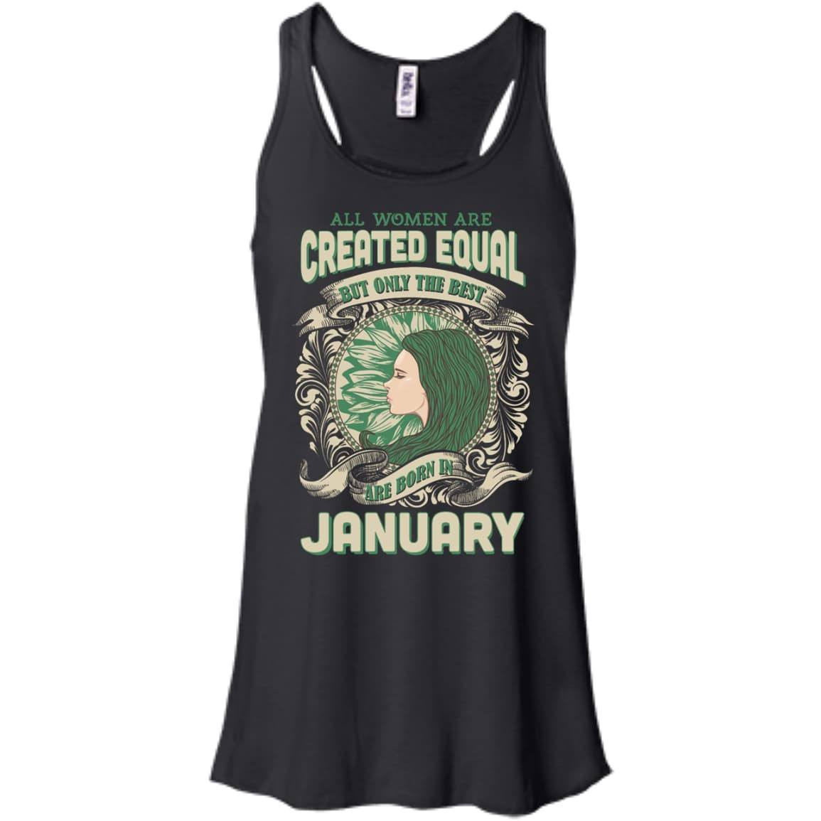 All Women Are Created Equal The Best Born In JANUARY-T-Shirt & Hoodie-Women's Flowy Racerback Tank-Black