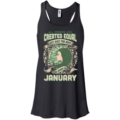 All Women Are Created Equal The Best Born In JANUARY-T-Shirt & Hoodie-Women's Flowy Racerback Tank-Black