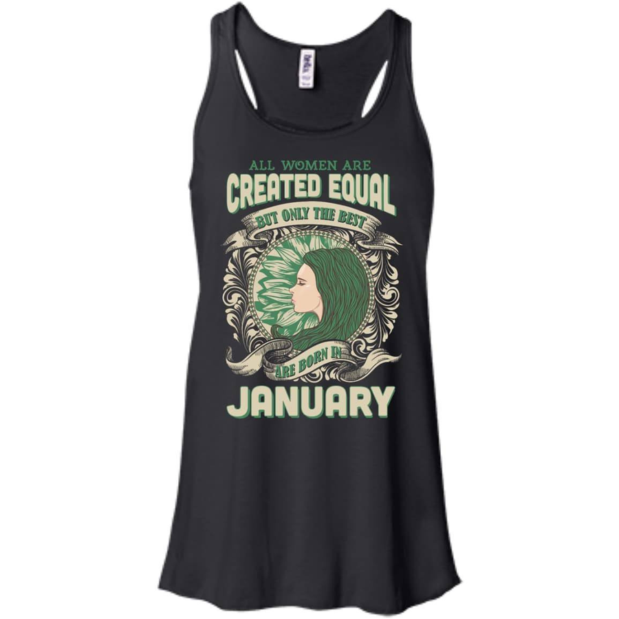 All Women Are Created Equal The Best Born In JANUARY-T-Shirt & Hoodie-Women's Flowy Racerback Tank-Black