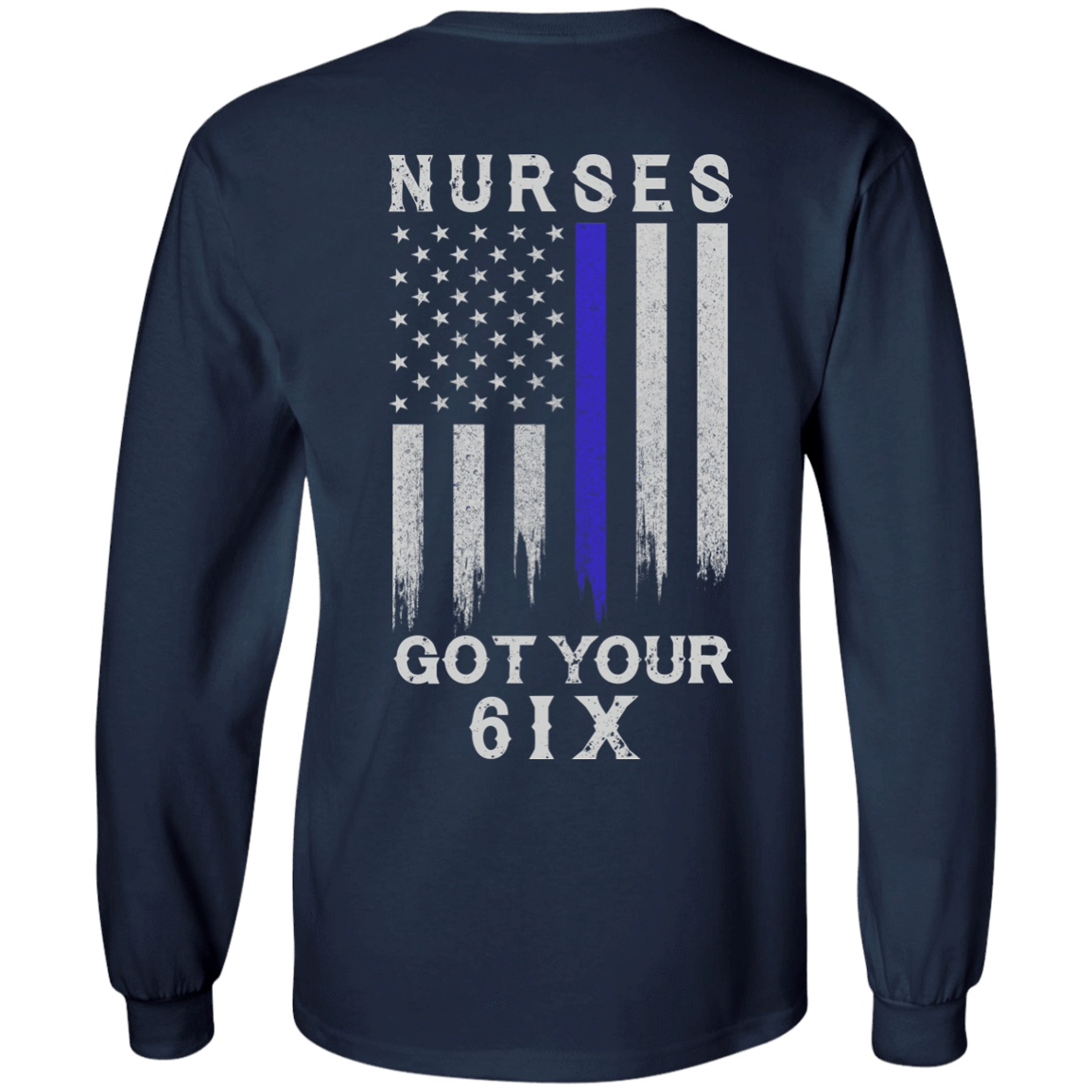 Nurse I Got Your 6-T-Shirt & Hoodie-Long Sleeve T-Shirt-Navy