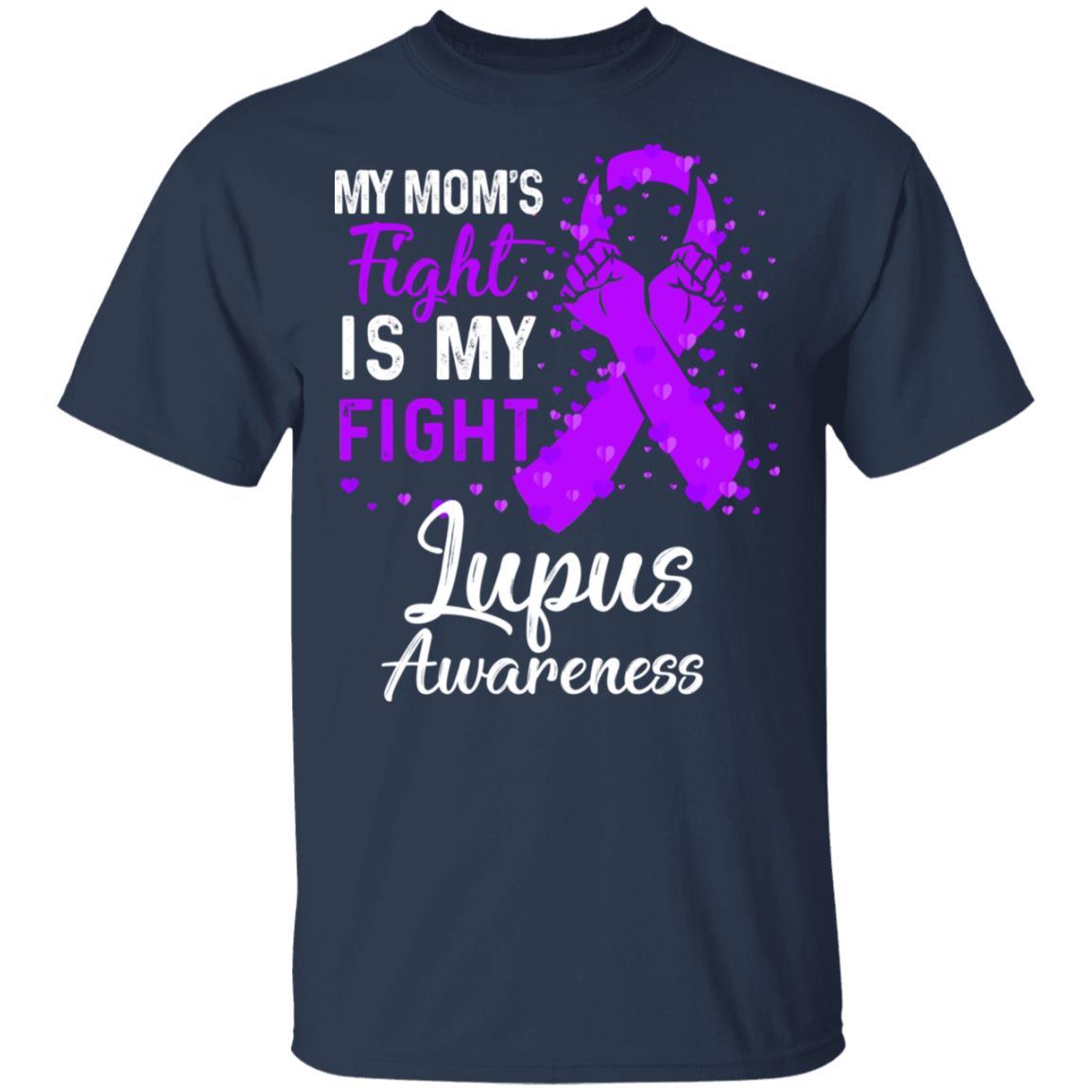 My Mom's Fight Is My Fight Lupus Awareness-T-Shirt & Hoodie-Classic T-Shirt-Navy