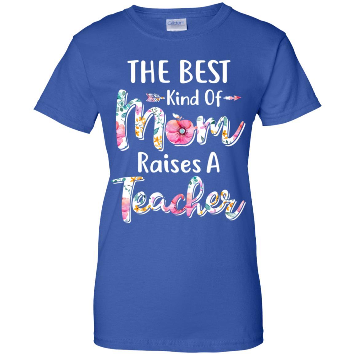 The Best Kind Of Mom Raises A Teacher Flower Gift-T-Shirt & Hoodie-Women's T-Shirt-Royal