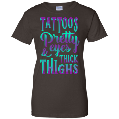 Tattoos Pretty Eyes And Thick Thighs-T-Shirt & Hoodie-Women's T-Shirt-Dark Chocolate