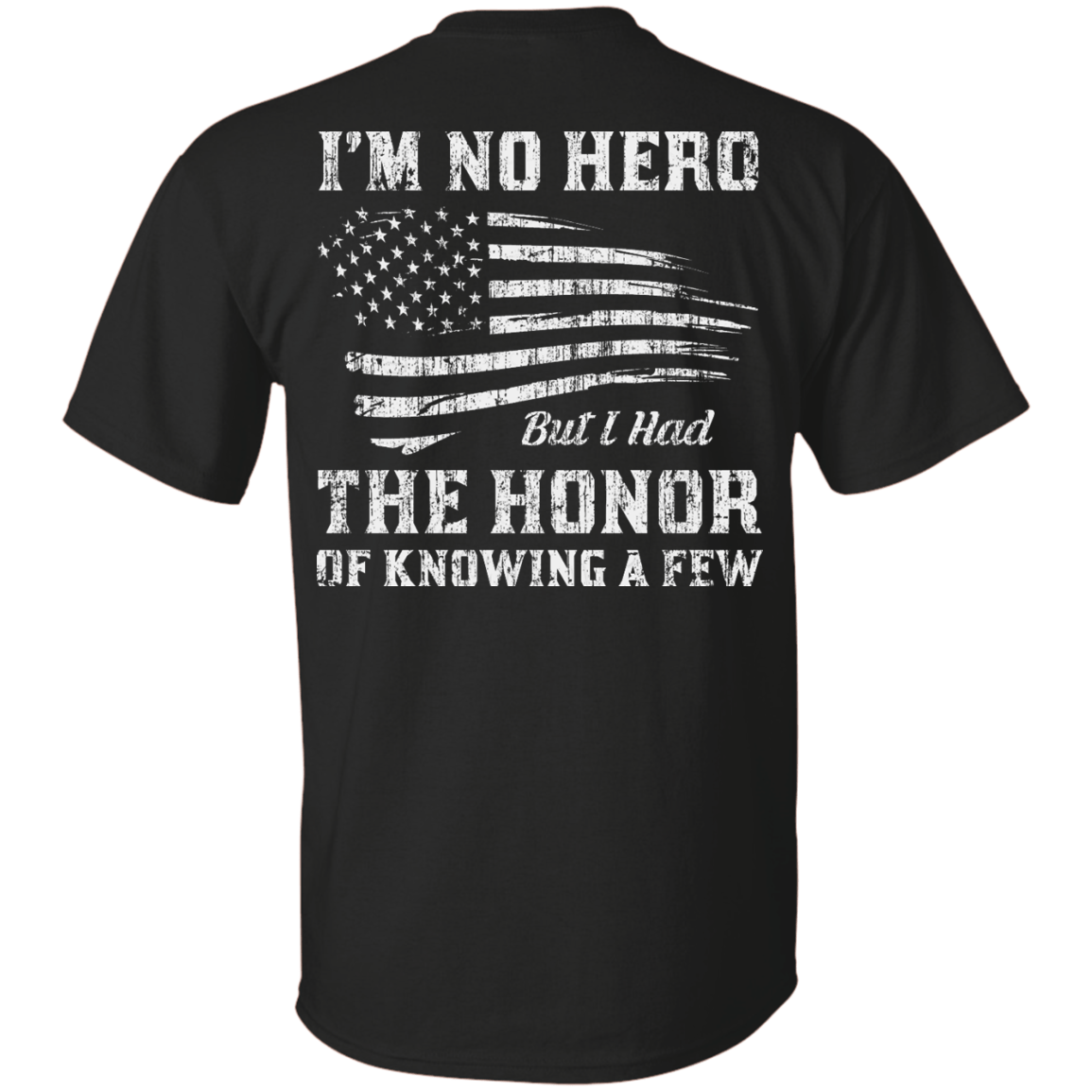 I'm No Hero But I Had The Honor Of Knowing A Few-T-Shirt & Hoodie-Classic T-Shirt-Black
