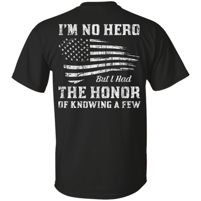 I'm No Hero But I Had The Honor Of Knowing A Few-T-Shirt & Hoodie-Classic T-Shirt-Black