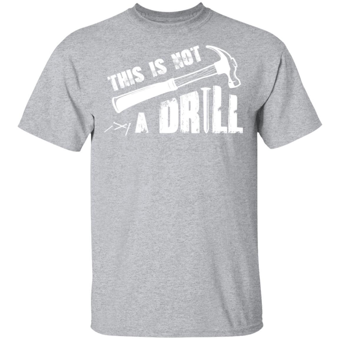 This Is Not A Drill Funny Hammer Tool Dad Husband Joke-T-Shirt & Hoodie-Classic T-Shirt-Sport Grey