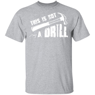This Is Not A Drill Funny Hammer Tool Dad Husband Joke-T-Shirt & Hoodie-Classic T-Shirt-Sport Grey