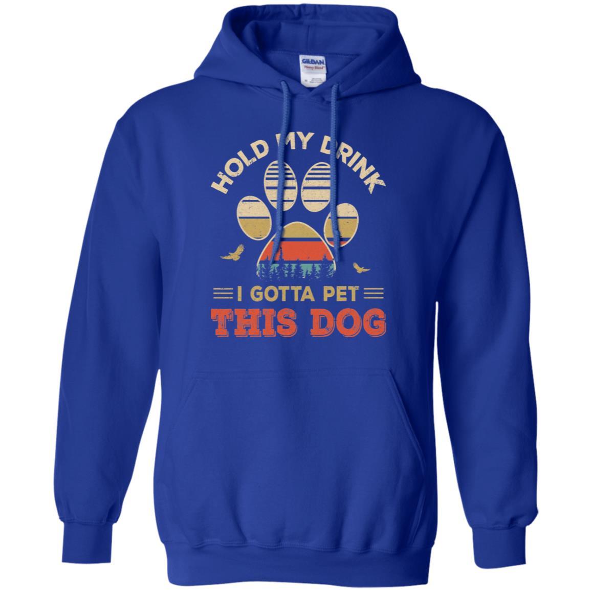 Vintage Hold My Drink I Gotta Pet This Dog Funny Lover-T-Shirt & Hoodie-Pullover Hoodie-Royal