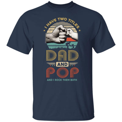 Vintage I Have Two Title Dad And Pop Funny Fathers Day-T-Shirt & Hoodie-Classic T-Shirt-Navy