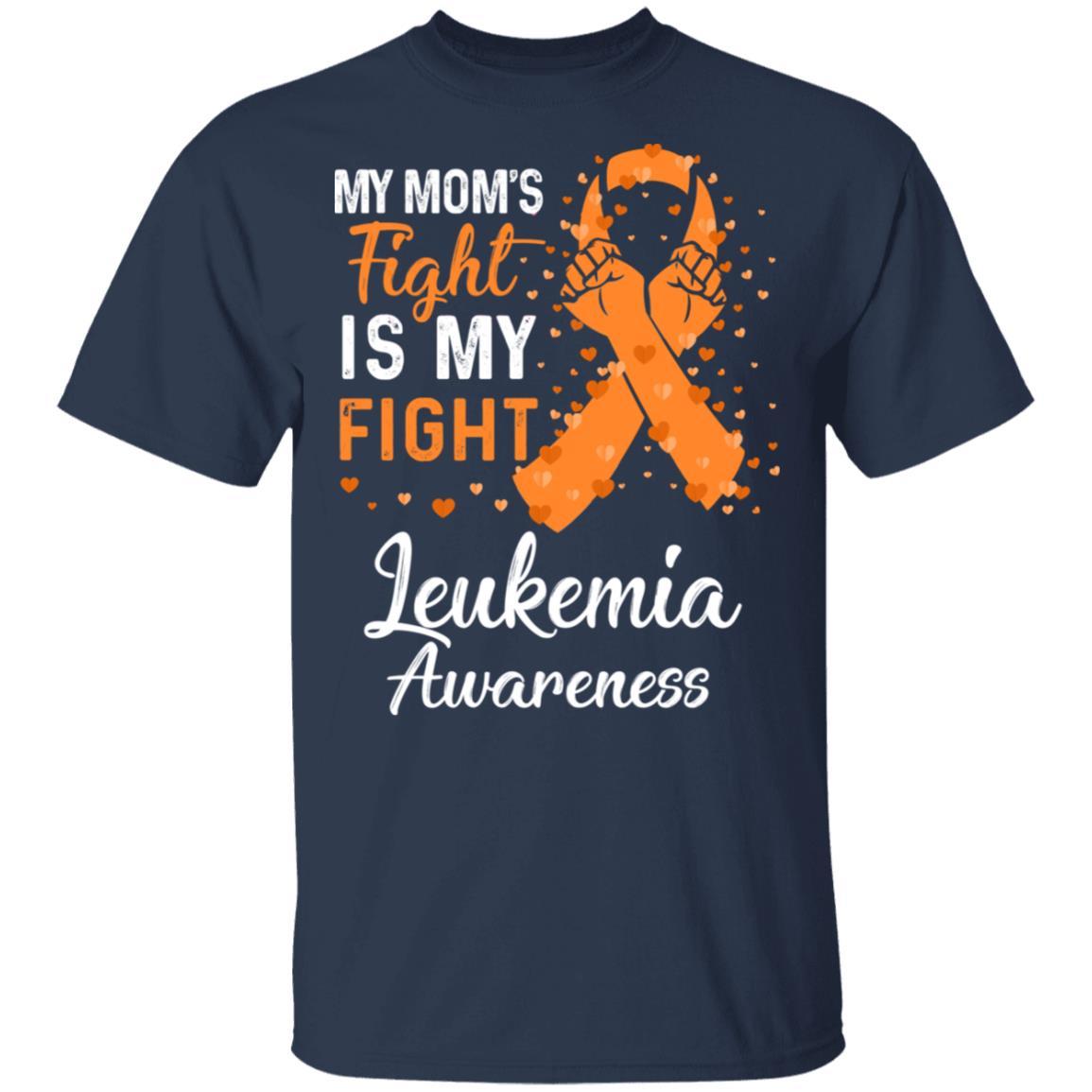 My Mom's Fight Is My Fight Leukemia Awareness-T-Shirt & Hoodie-Classic T-Shirt-Navy