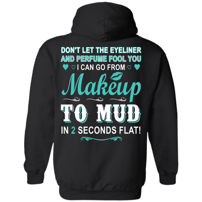 Makeup to Mud in 2 Seconds Flat-T-Shirt & Hoodie-Pullover Hoodie-Black