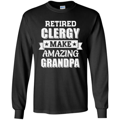 Funny Retired Clergy Make Amazing Grandpa Gifts-T-Shirt & Hoodie-Long Sleeve T-Shirt-Black