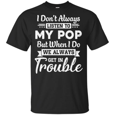 I Don't Always Listen To My Pop Funny Grandkids Gifts Youth-Youth Shirt-Youth T-Shirt-Black