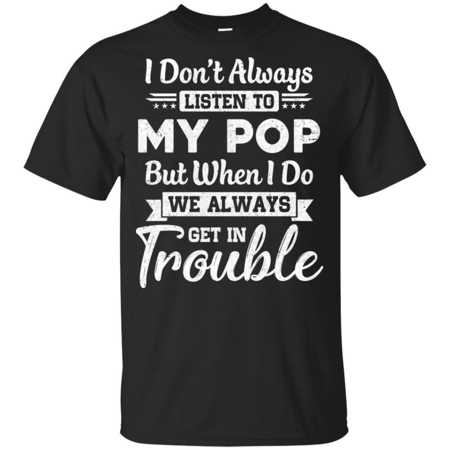 I Don't Always Listen To My Pop Funny Grandkids Gifts Youth-Youth Shirt-Youth T-Shirt-Black
