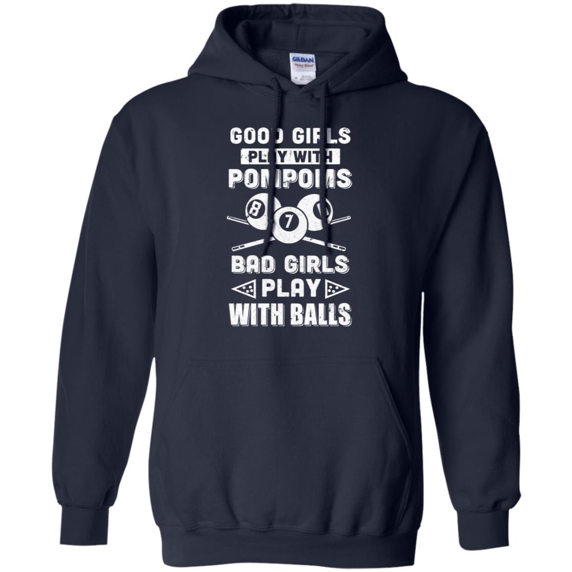 Good Girls Play Pom Poms Bad Girls Play Balls Billiards-T-Shirt & Hoodie-Pullover Hoodie-Navy