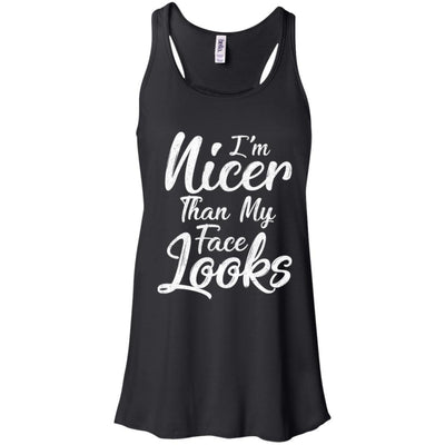 I'm Nicer Than My Face Looks Funny Saying-T-Shirt & Tank Top-Women's Flowy Racerback Tank-Black