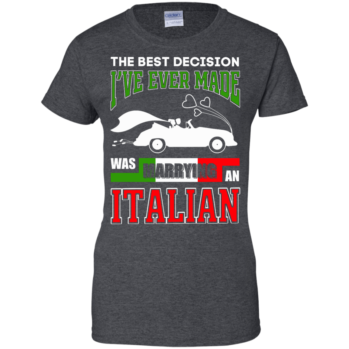 I've Ever Made Was Marrying An Italian-T-Shirt & Hoodie-Women's T-Shirt-Dark Heather