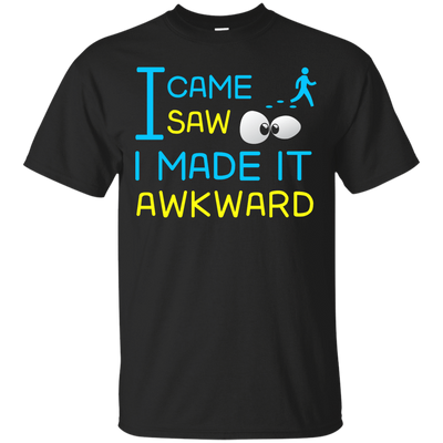 I Came I Saw I Made It Awkward-T-Shirt & Hoodie-Classic T-Shirt-Black