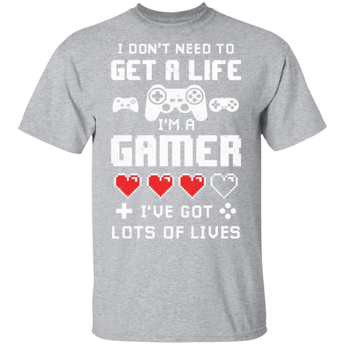 I Dont Need To Get A Life Im A Gamer I Esports Gaming-T-Shirt & Hoodie-Classic T-Shirt-Sport Grey
