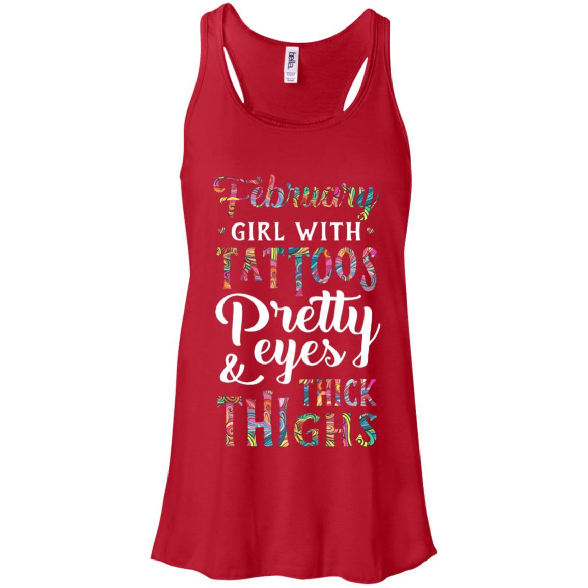 Tattoos Pretty Eyes Thick Thighs February Girl Birthday-T-Shirt & Tank Top-Women's Flowy Racerback Tank-Red
