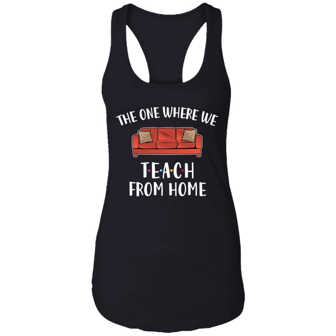 Teacher The One Where We Teach From Home Quarantined-T-Shirt & Tank Top-Women's Ideal Racerback Tank-Black