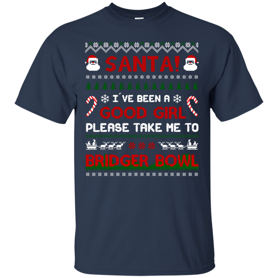 Santa I've Been A Good Girl Please Take Me To Bridger Bowl-T-Shirt & Hoodie-Classic T-Shirt-Navy