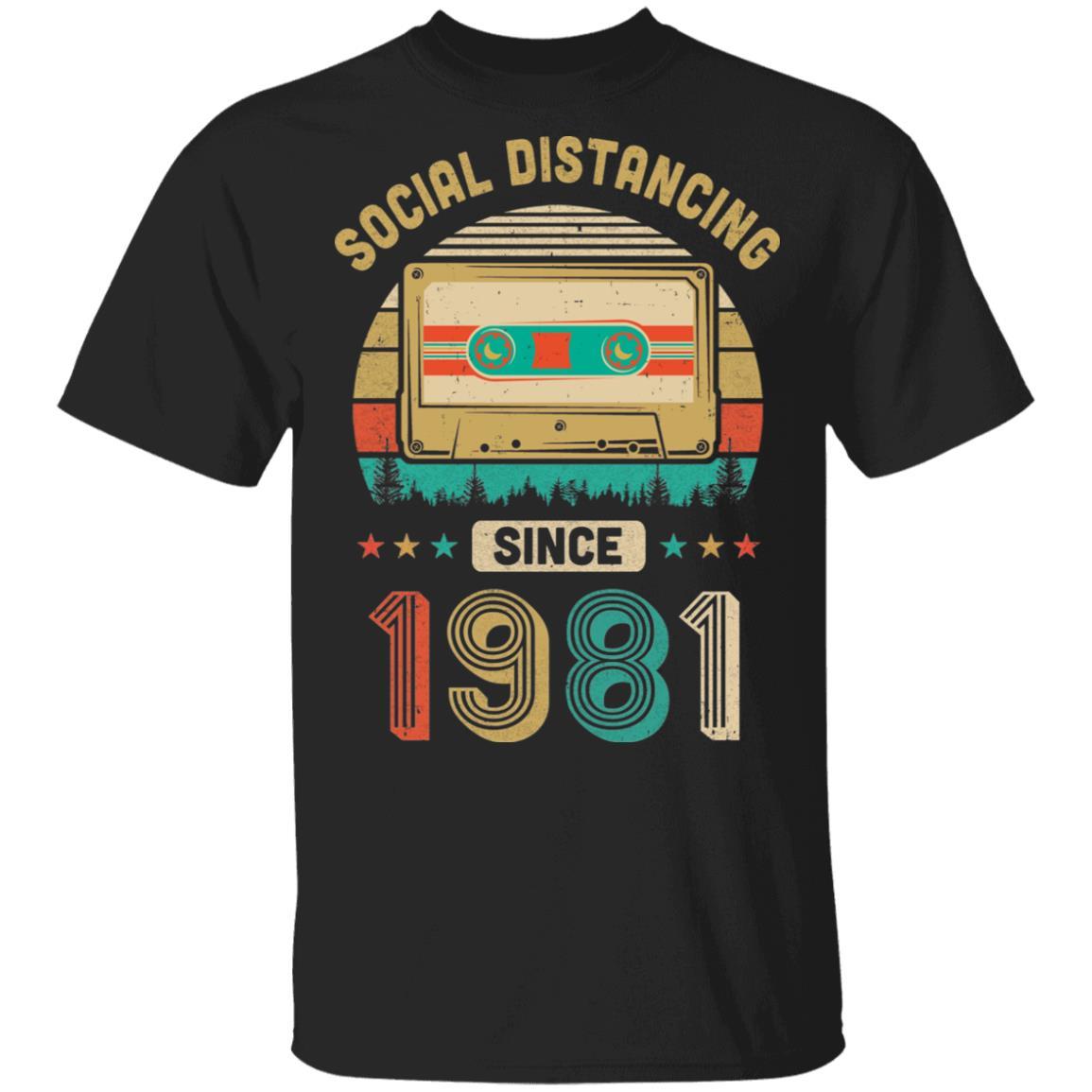 Social Distancing Since 1981 My 41th Birthday Quarantine